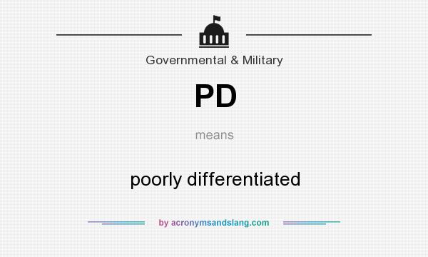 What does PD mean? It stands for poorly differentiated