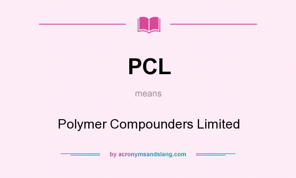 What does PCL mean? It stands for Polymer Compounders Limited