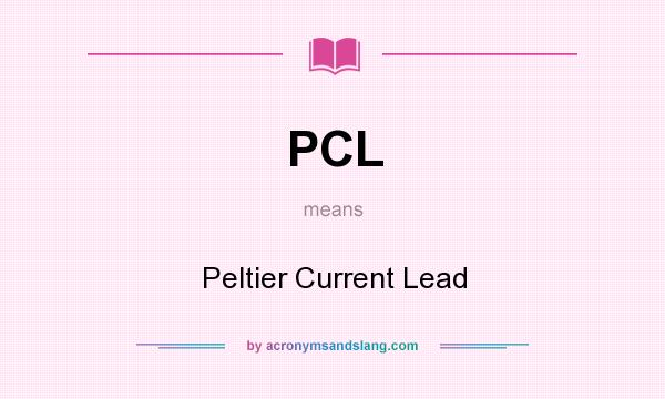 What does PCL mean? It stands for Peltier Current Lead