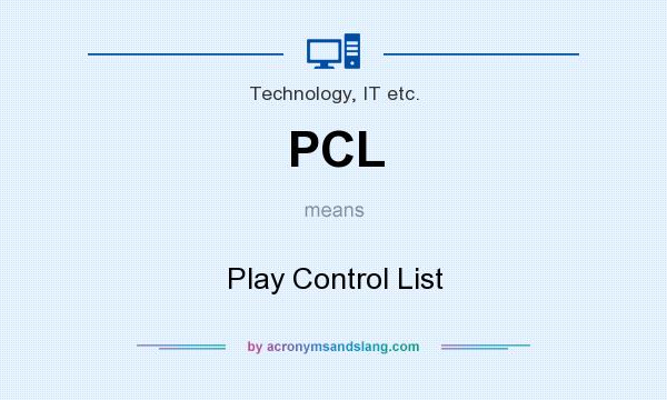 What does PCL mean? It stands for Play Control List