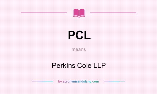 What does PCL mean? It stands for Perkins Coie LLP