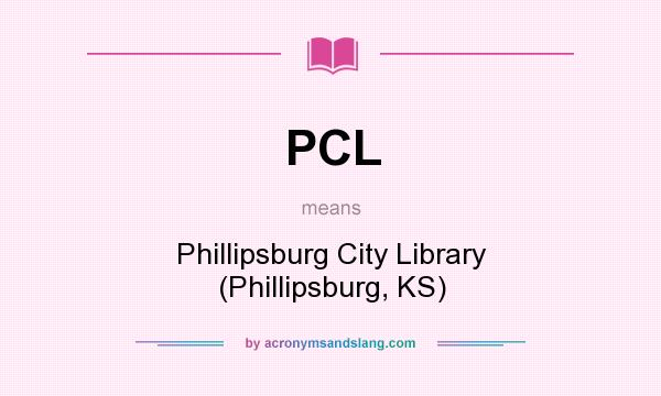 What does PCL mean? It stands for Phillipsburg City Library (Phillipsburg, KS)