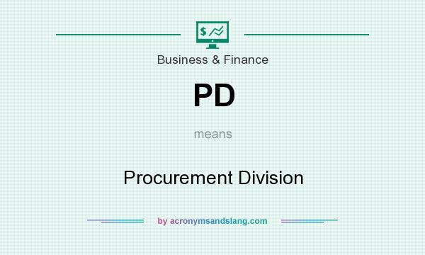 What does PD mean? It stands for Procurement Division