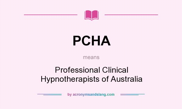 What does PCHA mean? It stands for Professional Clinical Hypnotherapists of Australia