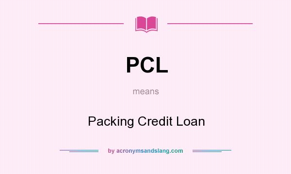 What does PCL mean? It stands for Packing Credit Loan