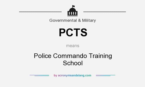 What does PCTS mean? It stands for Police Commando Training School
