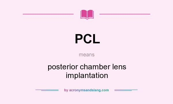 What does PCL mean? It stands for posterior chamber lens implantation