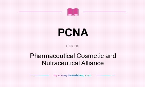 What does PCNA mean? It stands for Pharmaceutical Cosmetic and Nutraceutical Alliance