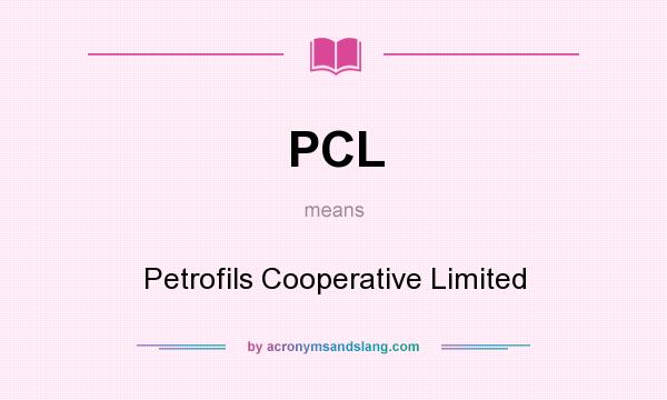 What does PCL mean? It stands for Petrofils Cooperative Limited