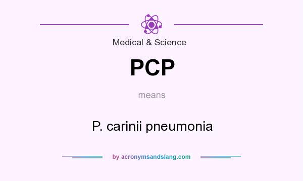 What does PCP mean? It stands for P. carinii pneumonia