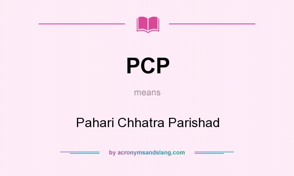 What does PCP mean? It stands for Pahari Chhatra Parishad