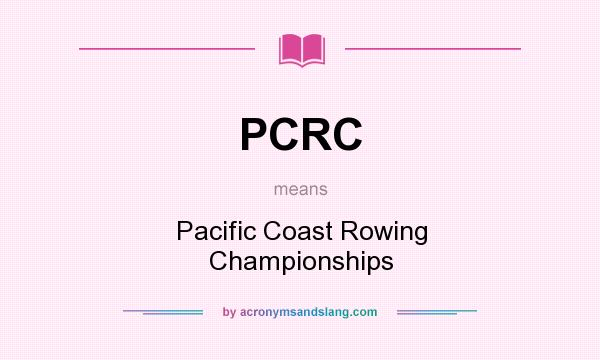 What does PCRC mean? It stands for Pacific Coast Rowing Championships