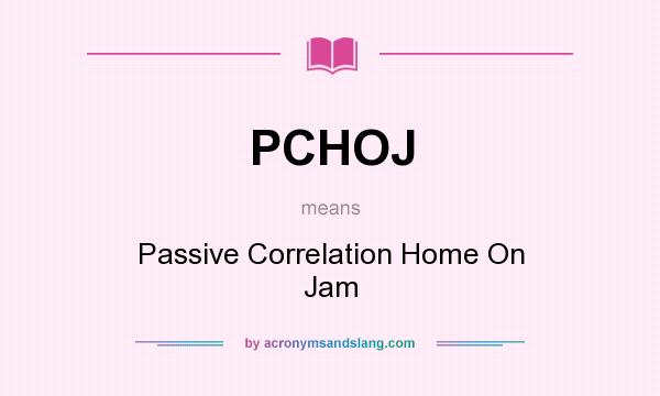 What does PCHOJ mean? It stands for Passive Correlation Home On Jam