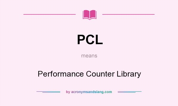 What does PCL mean? It stands for Performance Counter Library
