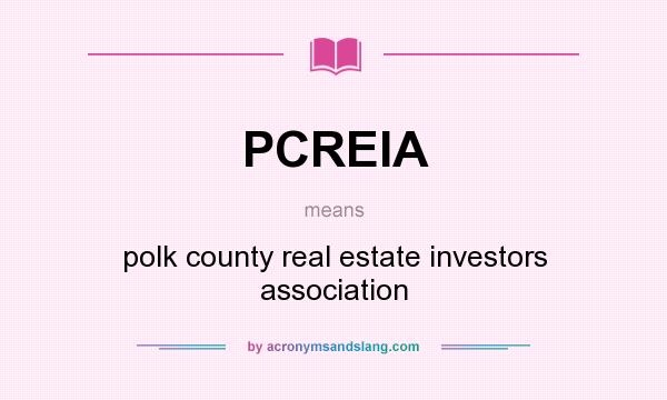 What does PCREIA mean? It stands for polk county real estate investors association