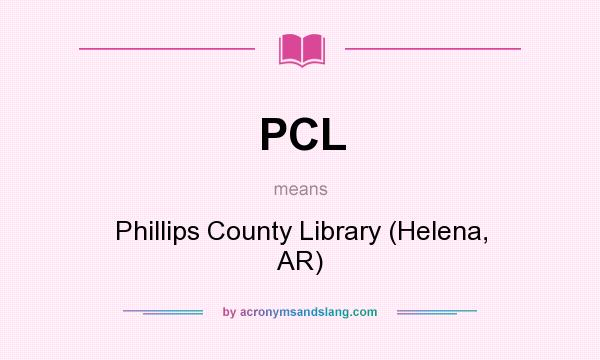 What does PCL mean? It stands for Phillips County Library (Helena, AR)