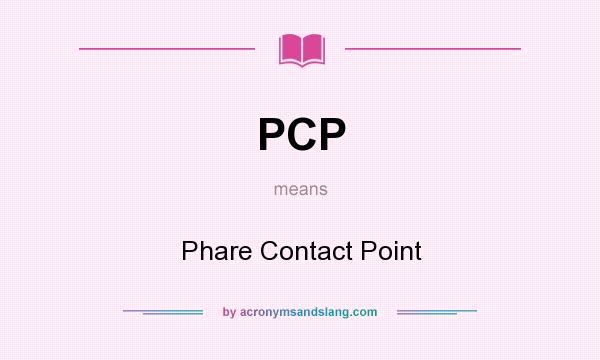 What does PCP mean? It stands for Phare Contact Point