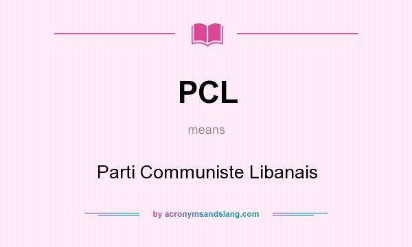 What does PCL mean? It stands for Parti Communiste Libanais