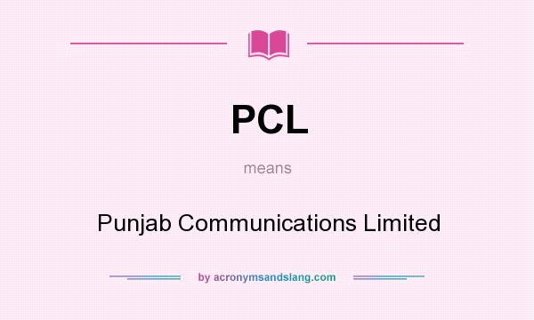 What does PCL mean? It stands for Punjab Communications Limited