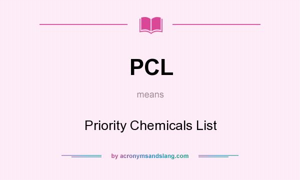 What does PCL mean? It stands for Priority Chemicals List