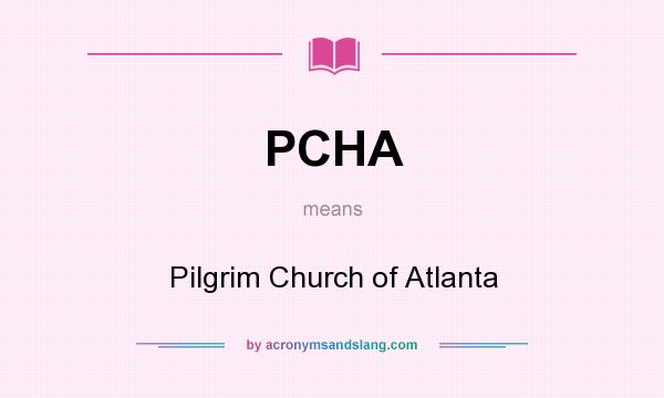 What does PCHA mean? It stands for Pilgrim Church of Atlanta