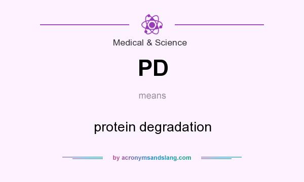 What does PD mean? It stands for protein degradation