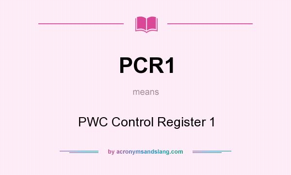 What does PCR1 mean? It stands for PWC Control Register 1