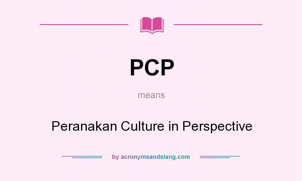 What does PCP mean? It stands for Peranakan Culture in Perspective