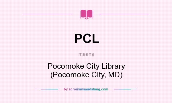 What does PCL mean? It stands for Pocomoke City Library (Pocomoke City, MD)
