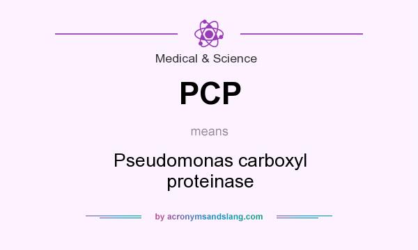 What does PCP mean? It stands for Pseudomonas carboxyl proteinase