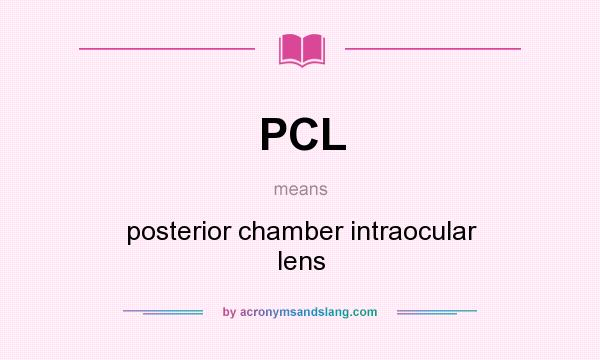 What does PCL mean? It stands for posterior chamber intraocular lens