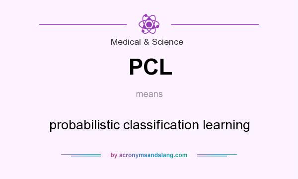 What does PCL mean? It stands for probabilistic classification learning