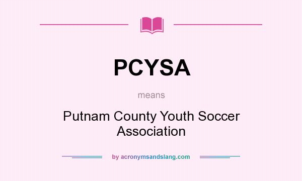 What does PCYSA mean? It stands for Putnam County Youth Soccer Association