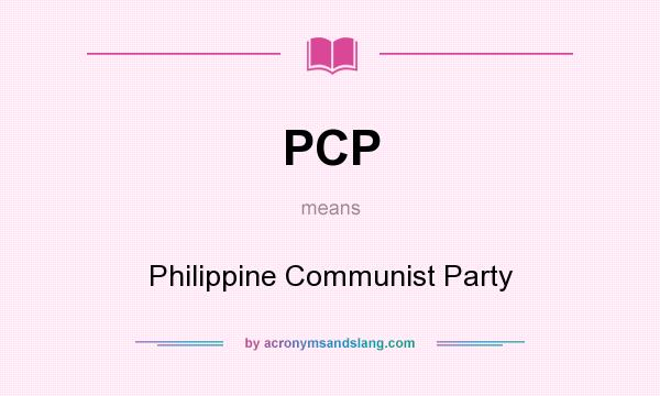 What does PCP mean? It stands for Philippine Communist Party
