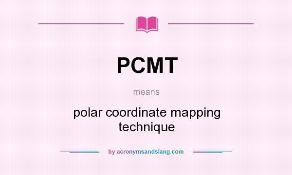 What does PCMT mean? It stands for polar coordinate mapping technique