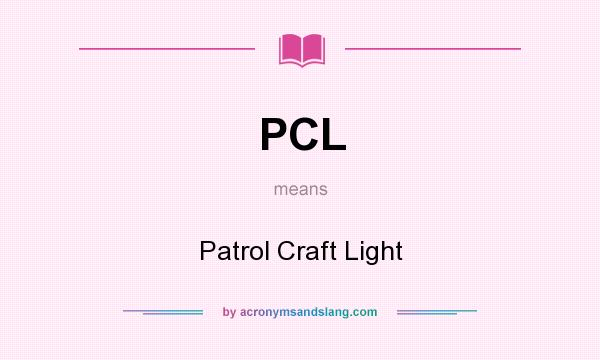 What does PCL mean? It stands for Patrol Craft Light