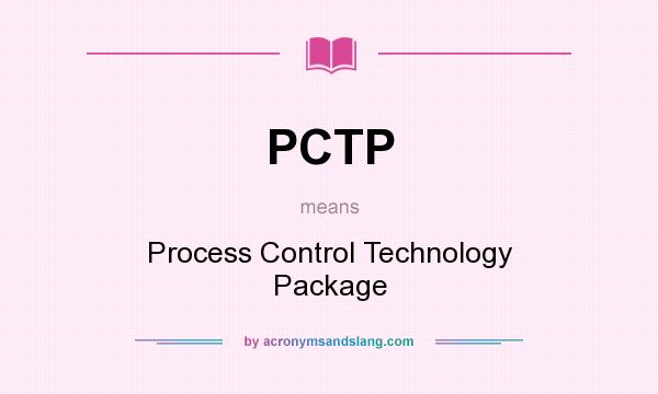 What does PCTP mean? It stands for Process Control Technology Package