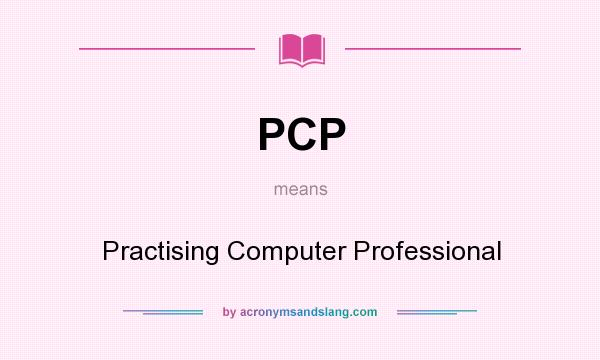 What does PCP mean? It stands for Practising Computer Professional