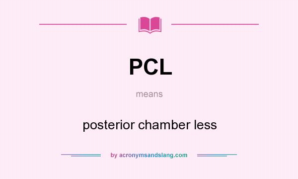 What does PCL mean? It stands for posterior chamber less