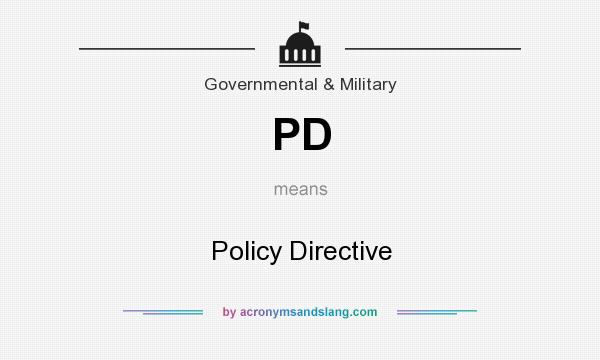 What does PD mean? It stands for Policy Directive