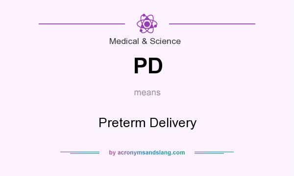 What does PD mean? It stands for Preterm Delivery