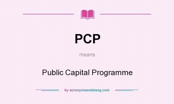What does PCP mean? It stands for Public Capital Programme