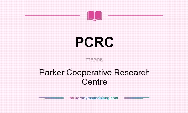 What does PCRC mean? It stands for Parker Cooperative Research Centre