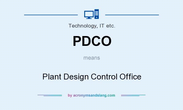 What does PDCO mean? It stands for Plant Design Control Office