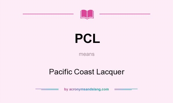 What does PCL mean? It stands for Pacific Coast Lacquer