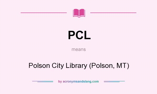 What does PCL mean? It stands for Polson City Library (Polson, MT)