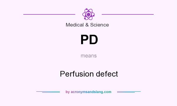 What does PD mean? It stands for Perfusion defect