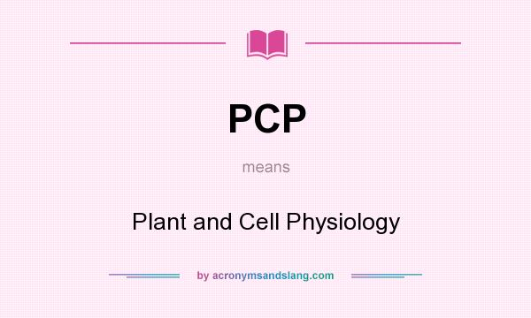 What does PCP mean? It stands for Plant and Cell Physiology