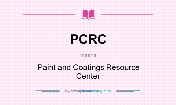 What does PCRC mean? It stands for Paint and Coatings Resource Center