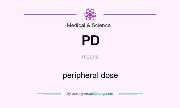 What does PD mean? It stands for peripheral dose